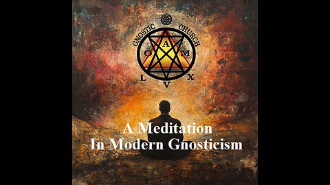 A Meditation in Modern Gnosticism
