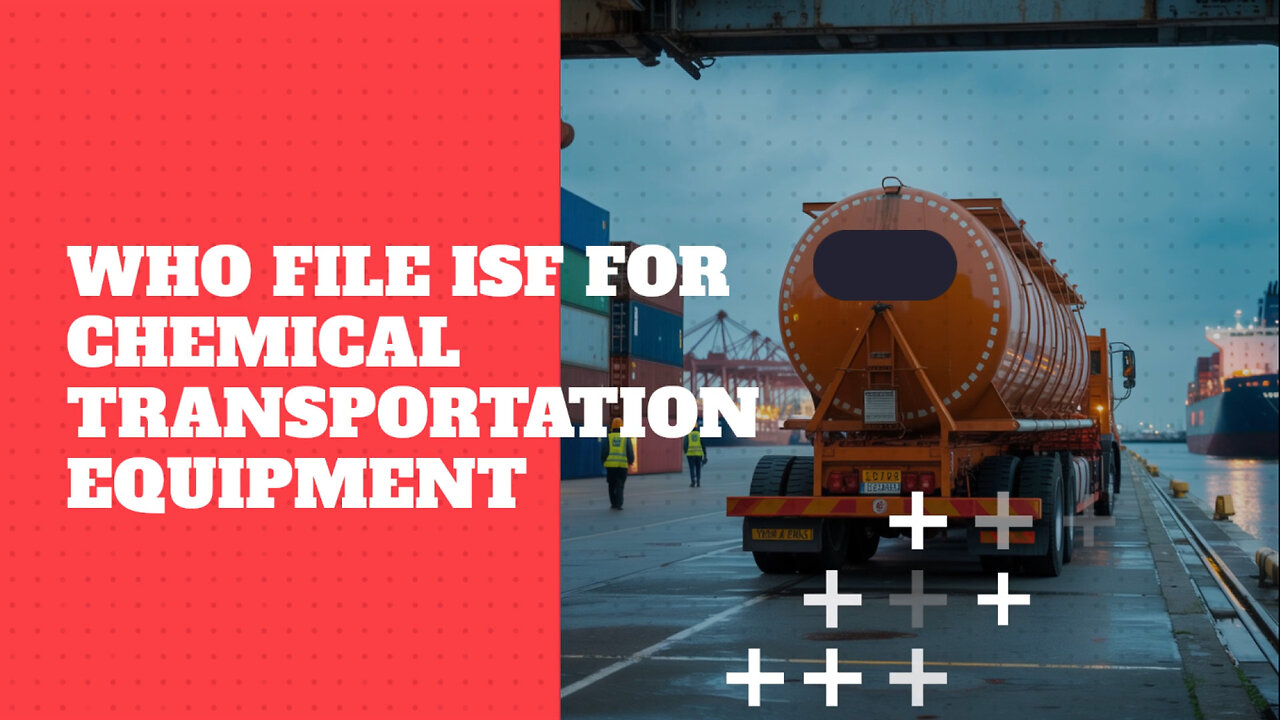 Who File ISF For Chemical Transportation Equipment