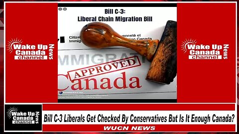 WUCN-Epi#423-Bill C-3 Liberals Get Checked By Conservatives But Is It Enough Canada?