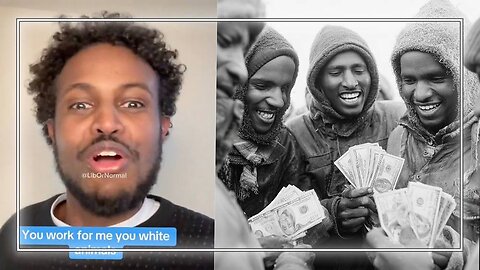 VIDEO: Somali Tells American Whites That “You Are Our Slaves, Pay Your Taxes So I