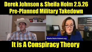 Derek Johnson & Sheila Holm 2.5.26 - The Pre-Planned Military Takedown