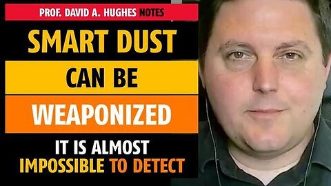 "Prof. David A Hughes Warns Smart Dust Technology May Be Weaponized"