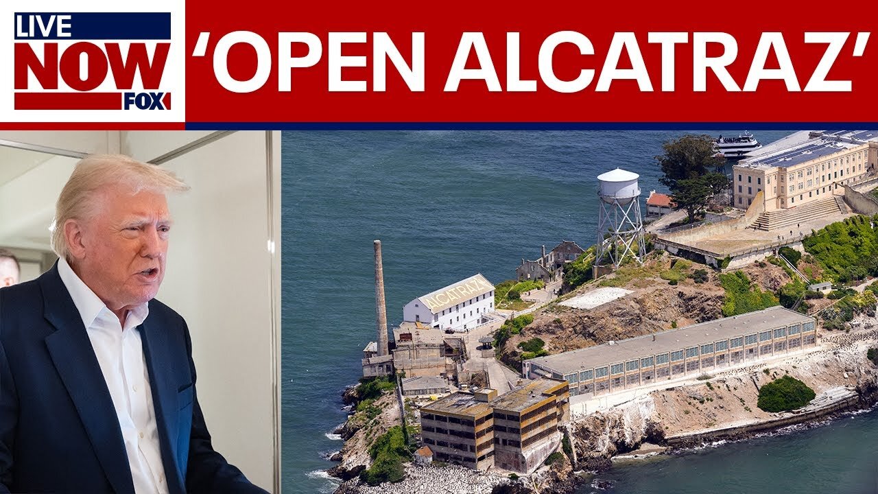 President Trump orders reopening of Alcatraz to house nation's 'most ruthless and violent offenders'