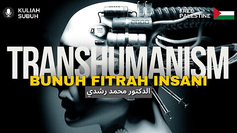 Transhumanism 2 Bunuh Fitrah Insani | Kuliah Subuh | Dr.Mohd.Rosdi