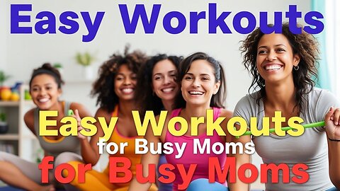 Easy Workouts for Busy Moms – Quick & Effective Fitness Routine