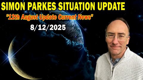 Simon Parkes Situation Update Aug 12: "12th August Update Current News"