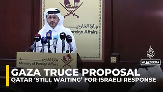 Qatar says ‘still waiting’ for Israeli response to Gaza truce proposal