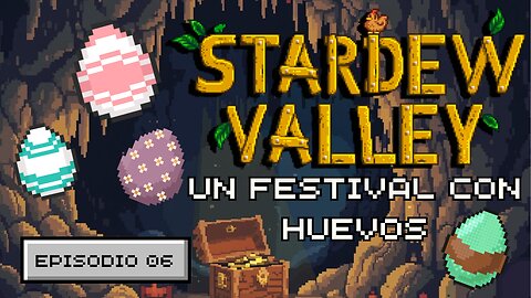 Stardew Valley Español - Ep 6 - "Un festival con huevos"