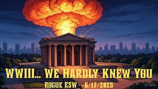 Rogue ESW: V IS BACK! WWIII: We Hardly Knew You!