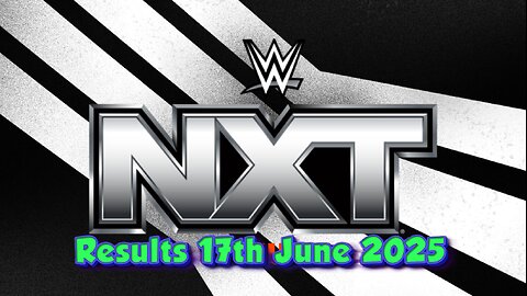 WWE Nxt Results 17th June 2025
