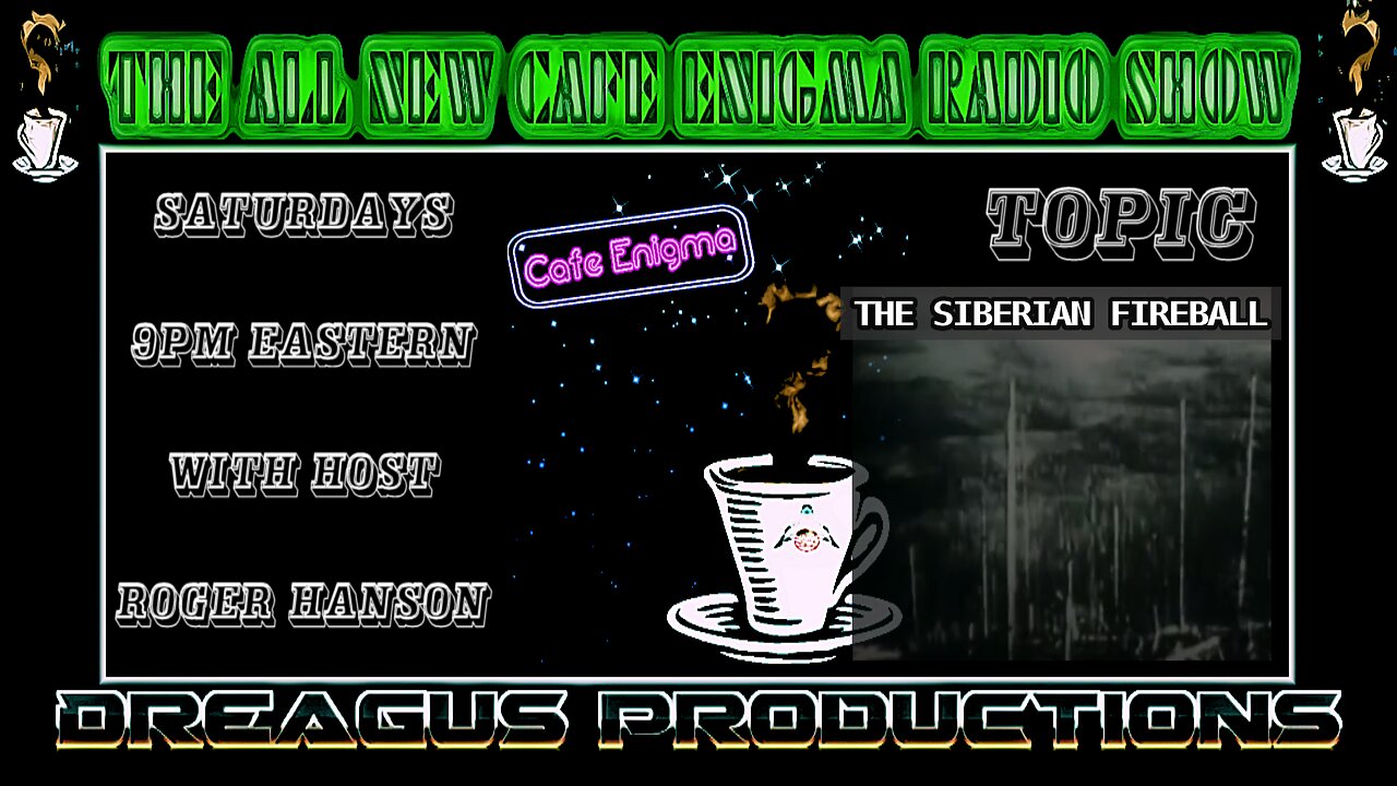Cafe Enigma Radio Show with Roger Hanson (Siberian Fireball)