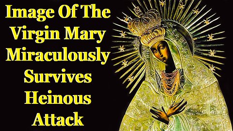 Image Of The Virgin Mary Miraculously Survives Heinous Attack