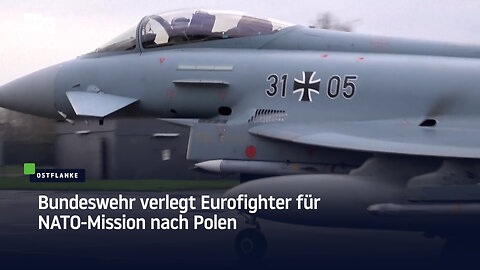 Bundeswehr verlegt Eurofighter für NATO-Mission nach Polen