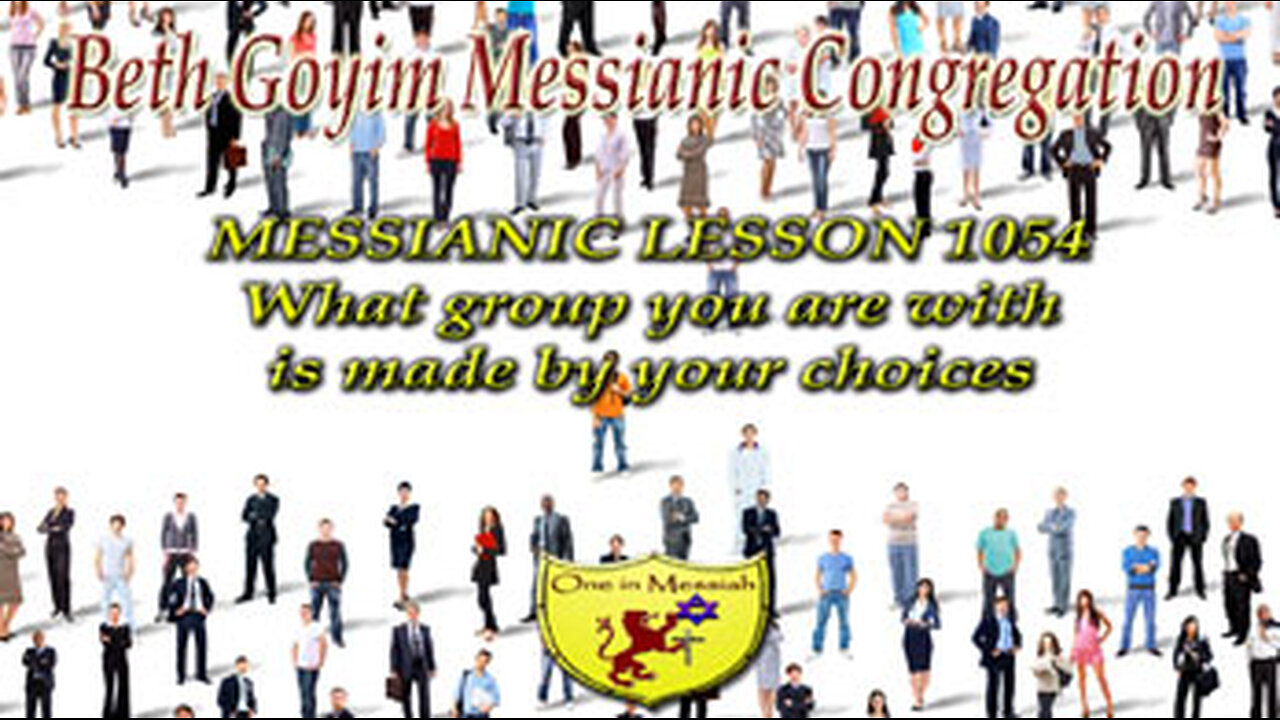 BGMCTV MESSIANIC LESSON 1054 What group you are with is made by your choices