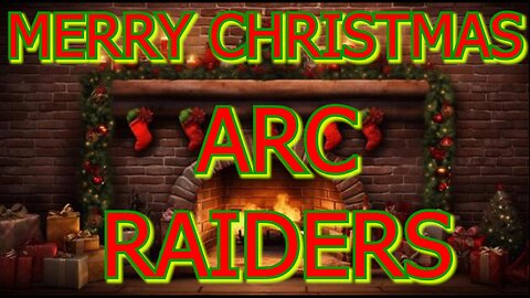 Merry Christmas ARC Raiders! Fireworks To End The Stream