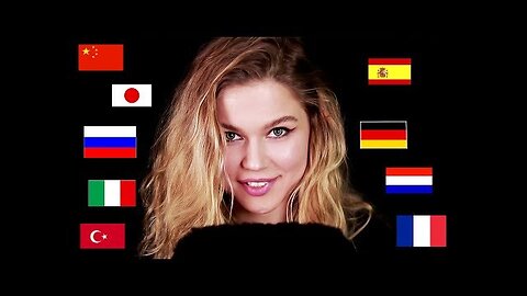 ASMR 9 DIFFERENT LANGUAGES WHISPERED (JPN, CHN, GER, TUR, ESP, ITA, FR, NL, RUS)