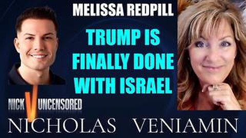 Melissa Redpill Discusses Trump Is Finally Done With Israel with Nicholas Veniamin