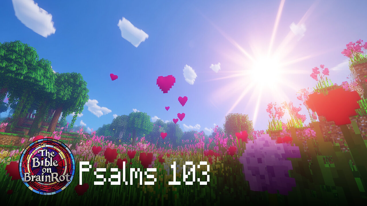 Psalm 103 – “Bless the Lord, O My Soul” | The Bible on BrainRot