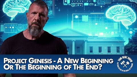 Project Genesis - A New Beginning Or The Beginning of The End? Tom Renz Show