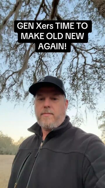 Gen Xers time to make old new again.