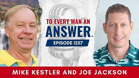 Episode 1257 - Pastor Mike Kestler and Pastor Joe Jackson on To Every Man An Answer