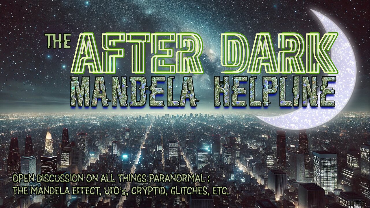 #MandelaEffects AFTER DARK COMMUNITY HELPLINE | DISCUSSING ALL THINGS PARANORMAL