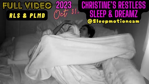 🎥Restless Sleep💤 Oct 31, 2023 (RLS & PLMD)