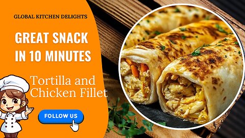 Do you have tortilla and chicken fillet? Great snack in 10 minutes!