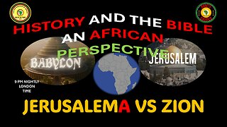AFRICA IS THE HOLY LAND || HISTORY AND THE BIBLE AN AFRICAN PERSPECTIVE || JERUSALEMA VS ZION