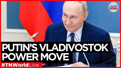LIVE NEWS | Putin Leads High-Stakes Energy Talks at Vladivostok Economic Forum | Times Now World