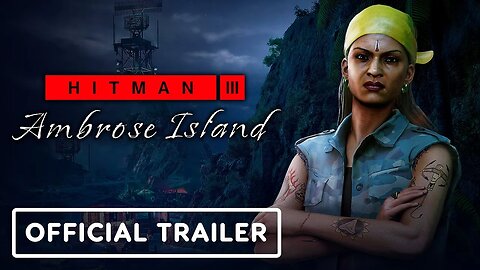 Hitman 3 - Ambrose Island - Official Opening Cinematic Trailer