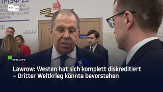 Lawrow: Westen hat sich komplett diskreditiert – Dritter Weltkrieg könnte bevorstehen