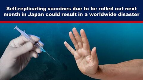Self-replicating vaccines due to be rolled out in Japan could result in a worldwide disaster