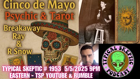 Breakaway Ray (R. Snow): Cinco de Mayo Psychic Chaos | Tarot Readings - TSP 1953