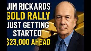 🥇Jim Rickards: Gold Entering Mega Bull Run Toward $23,000