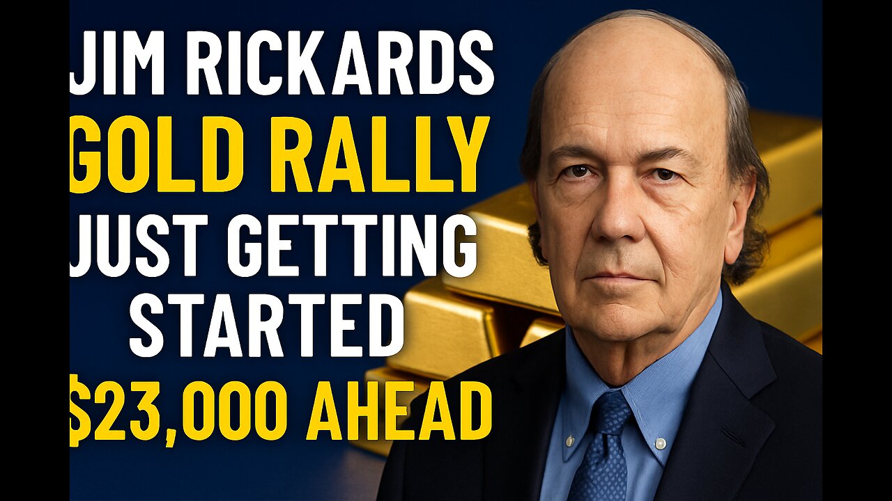 🥇Jim Rickards: Gold Entering Mega Bull Run Toward $23,000