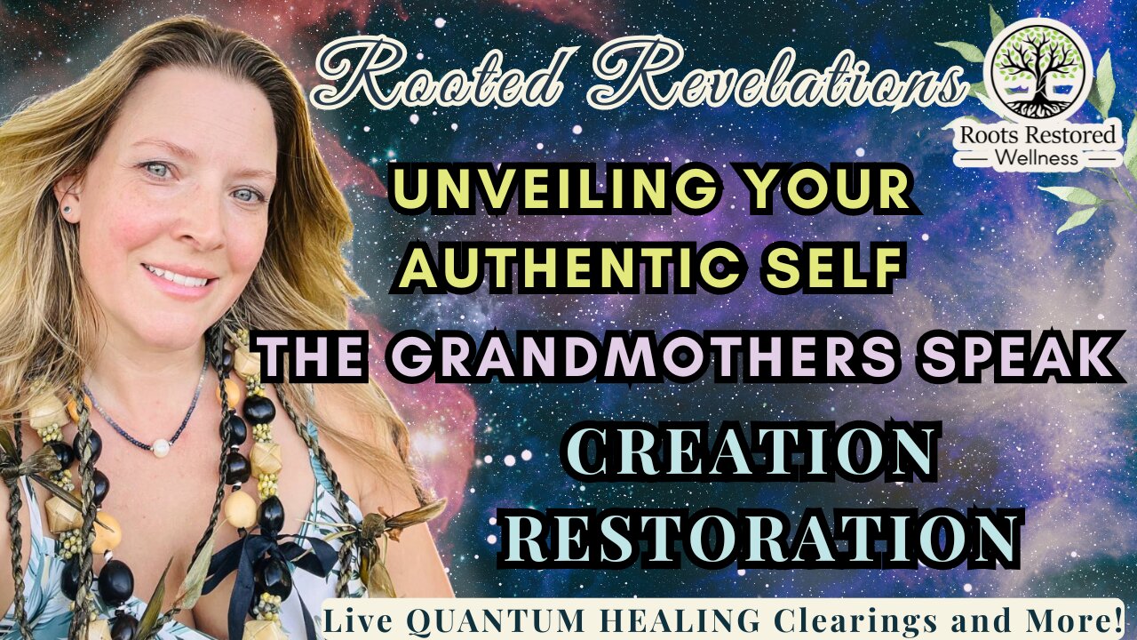 Unveiling Your Authentic Self 🪞The Grandmothers Speak; Creation Restoration Quantum Healing Q&A