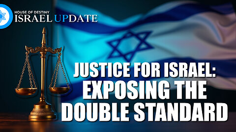 Justice for Israel: Exposing the Double Standard | Israel Update