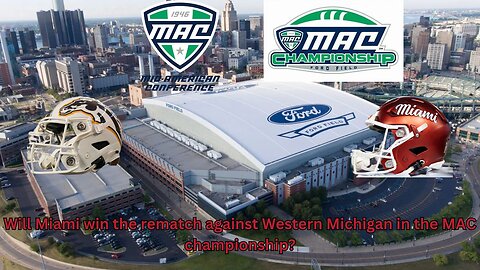 The MAC Championship sees a rematch of Miami(OH) and Western Michigan