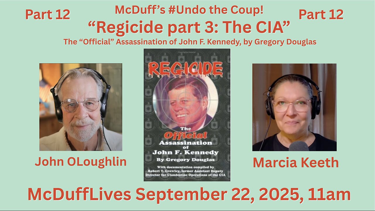 UndoTheCoup, part 12: "Regicide," part 3, The CIA," with Marcia and John