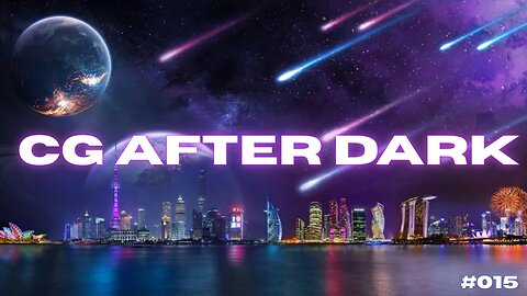 CG After Dark Ep. #15