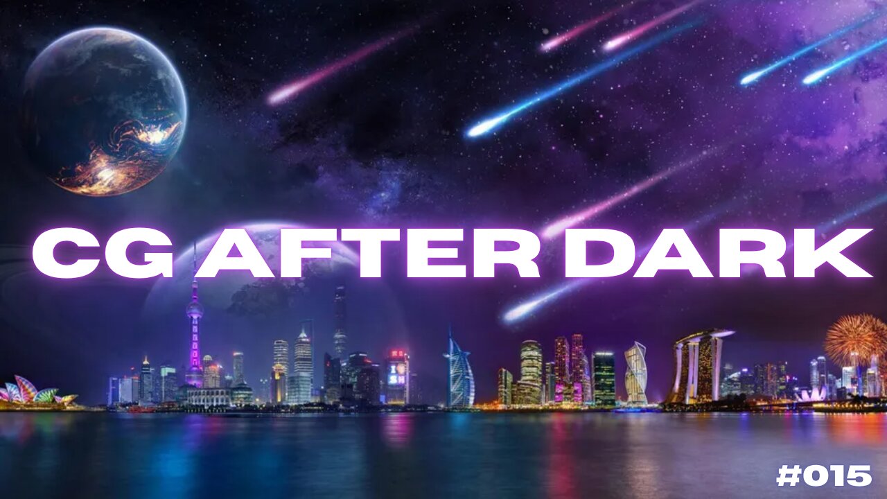 CG After Dark Ep. #15