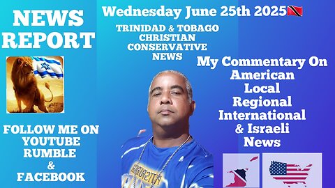 News Report Trinidad & Tobago Wednesday June 25th 2025
