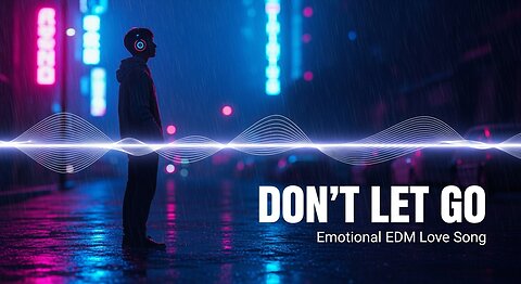 Don’t Let Go – Emotional EDM Love Song | AI-Generated Cinematic Pop