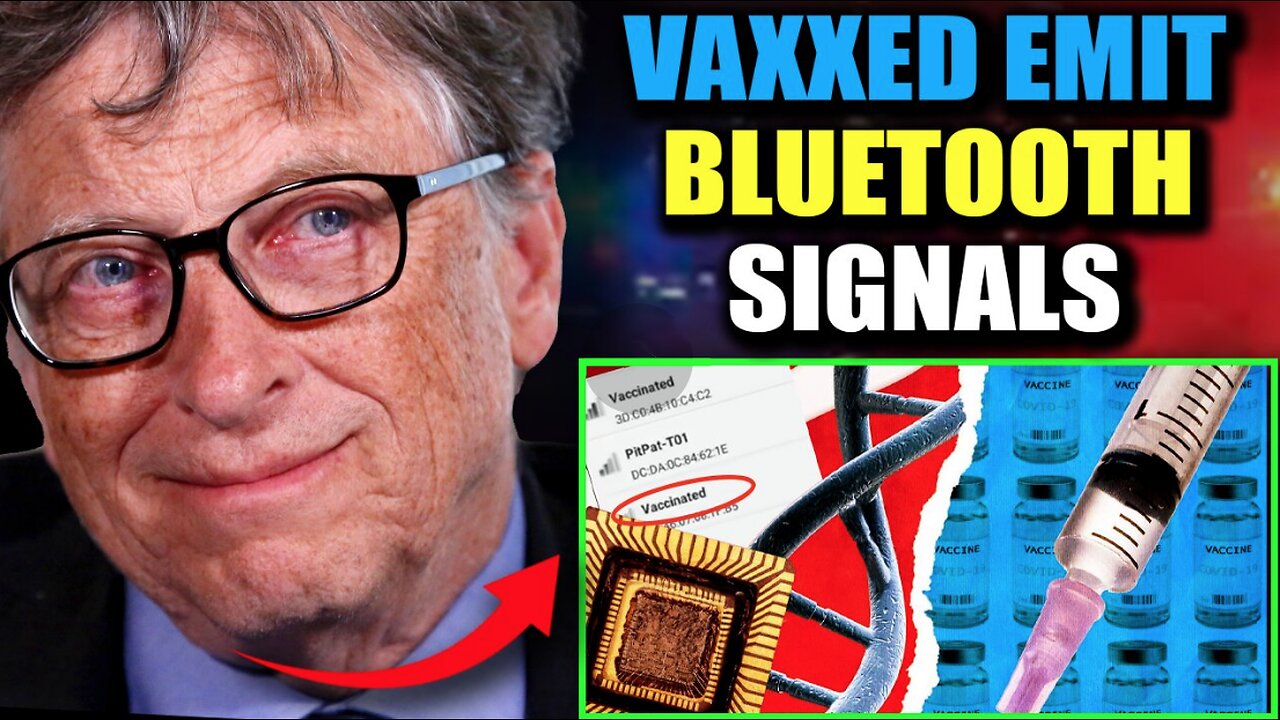 Gates Insider Presents Proof: Vaccinated People Emitting Bluetooth Signals with Secret 'Death Dates'