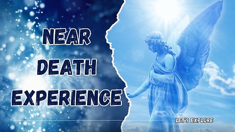 Exploring the Mysteries of Near Death Experiences