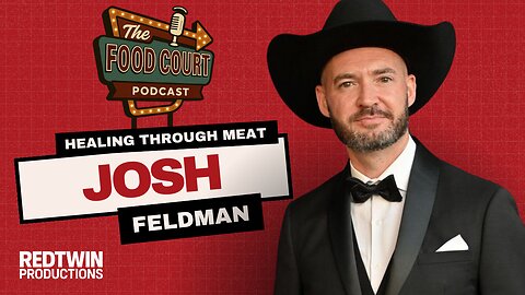 HEALING THROUGH MEAT WITH JOSH FELDMAN | THE FOOD COURT