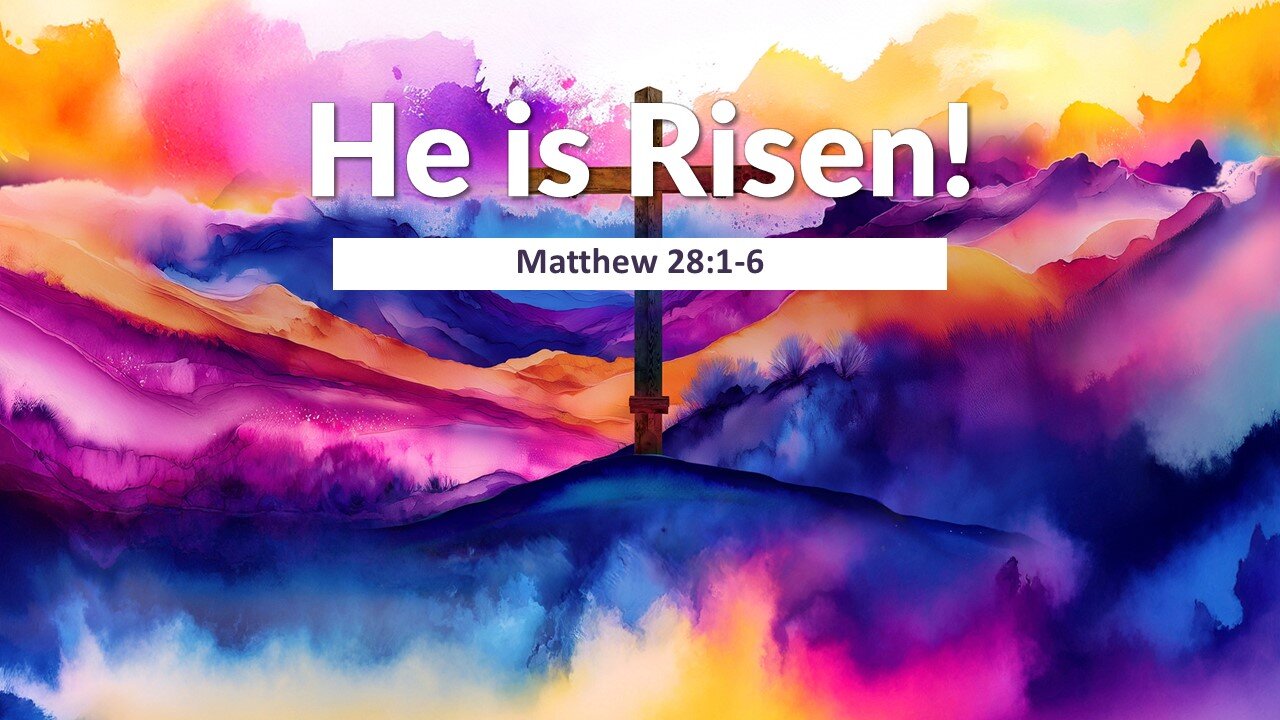 He is Risen!