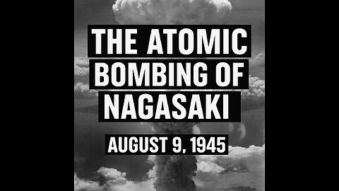 Today in History: The Atomic Bombing of Nagasaki | August 9, 1945