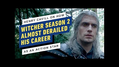 Henry Cavill on How Witcher Season 2 Almost Derailed His Career as an Action Star